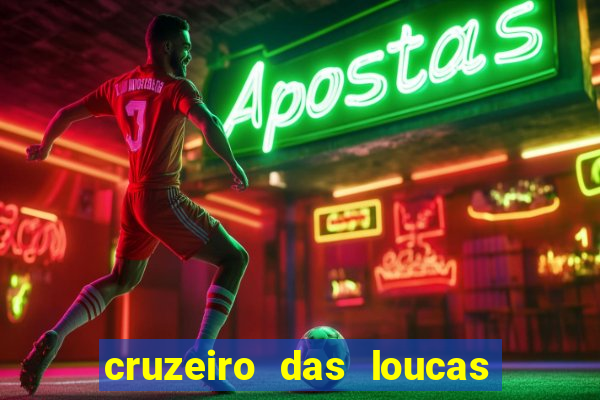 cruzeiro das loucas onde assistir